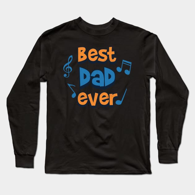 best dad ever music notes Long Sleeve T-Shirt by Pixeldsigns